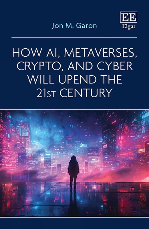 Jon M. Garon How AI, Metaverses, Crypto, and Cyber will U (Hardback) (UK IMPORT)