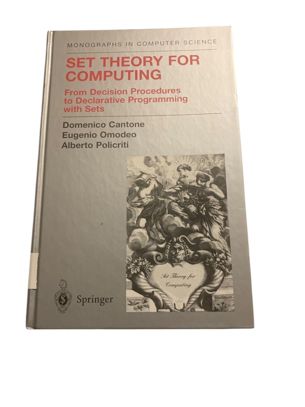 Monographs in Computer Science Ser.: Set Theory for Computing : From Decision…