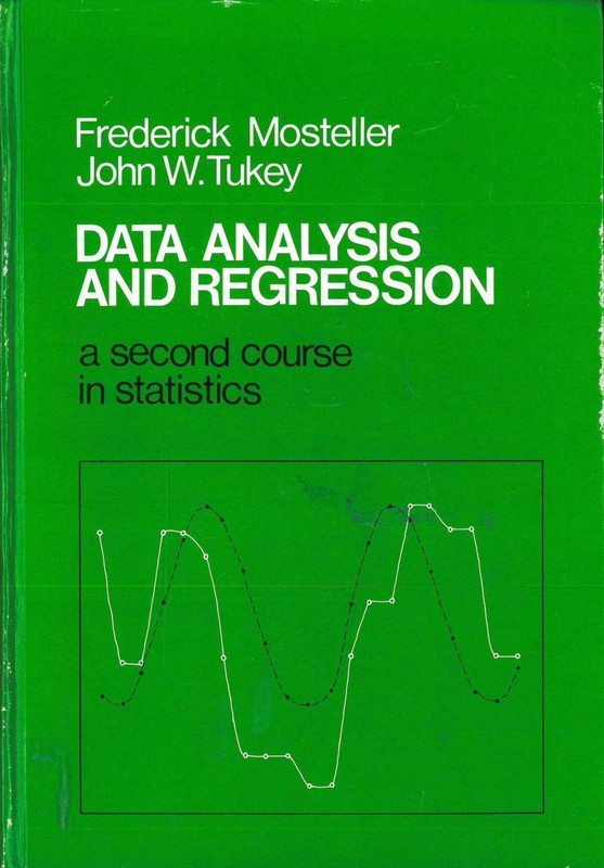 Data Analysis and Regression: A Second Course in Statistics by Mosteller