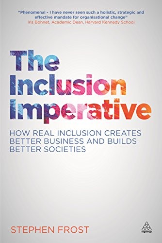 The Inclusion Imperative: How Real Inclusion Creates Better… by Frost, Stephen