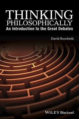Thinking Philosophically: An Introduction to the Great Debates