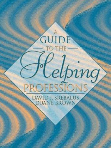 A Guide to the Helping Professions by David J. Srebalus; Duane Brown