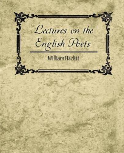 Lectures on the English Poets, Paperback by Hazlitt, William, Brand New, Free…