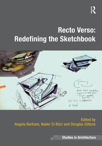 Recto Verso: Redefining the Sketchbook (Ashgate Studies in Archi