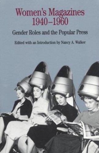 Women’s Magazines, 1940-1960: Gender Role- 0312102011, paperback, Nancy A Walker