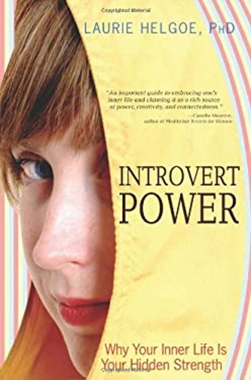 Introvert Power : Why Your Inner Life Is Your Hidden Strength Lau