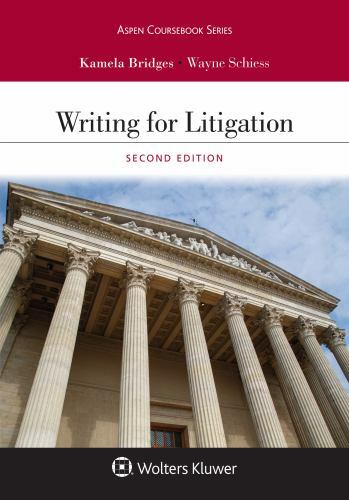 Aspen Coursebook Ser.: Writing for Litigation by Wayne Schiess and Kamela…