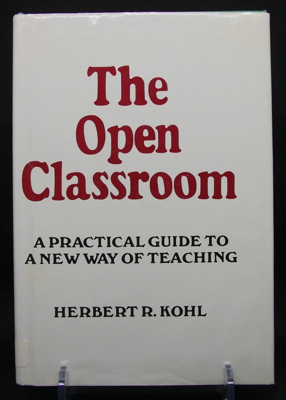 The Open Classroom: A Practical Guide to a New Way of Teaching Herbert R. Kohl(1