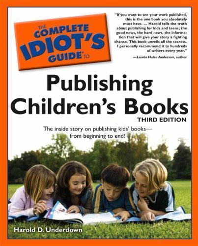 The Complete Idiot’s Guide to Publishing Children’s Books