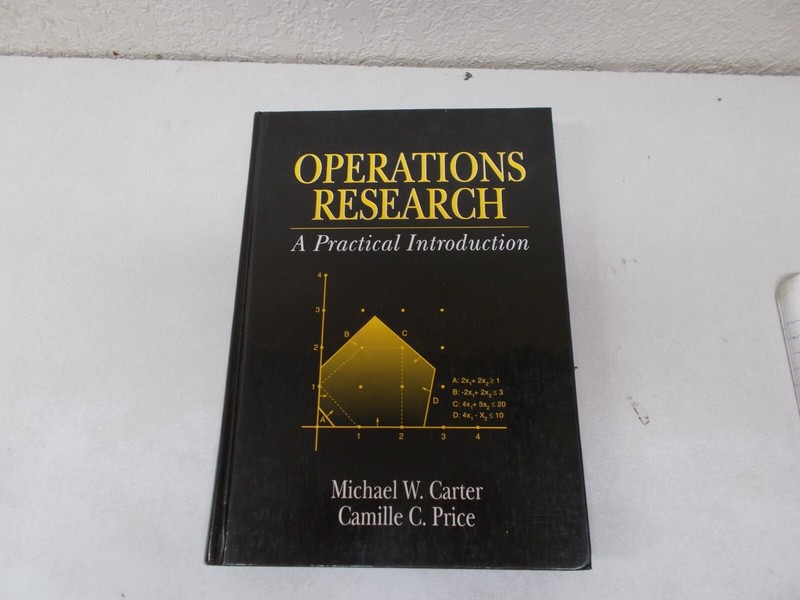 % OPERATIONS RESEARCH: A PRACTICAL INTRODUCTION Michael W. Carter Camille Price