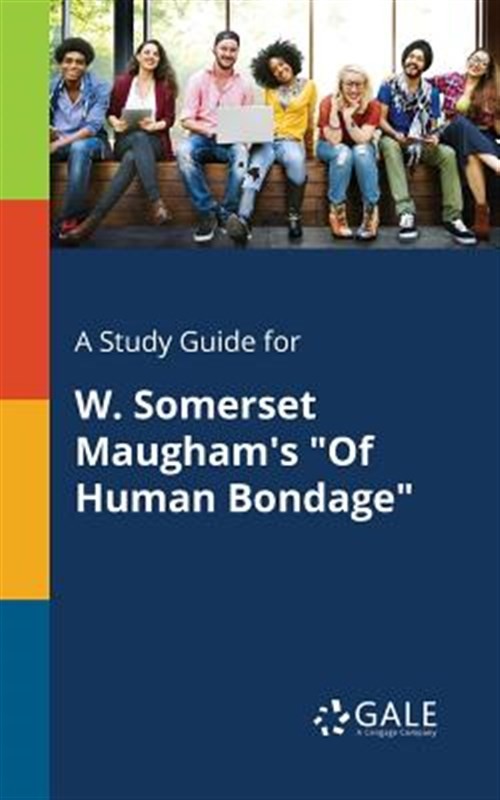 A Study Guide for W. Somerset Maugham’s “Of Human Bondage”, Like New Used, Fr…