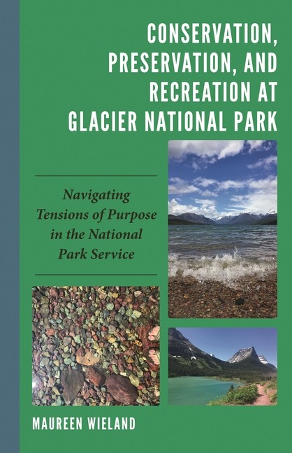 Conservation, Preservation, And Recreation At Glacier Nation…