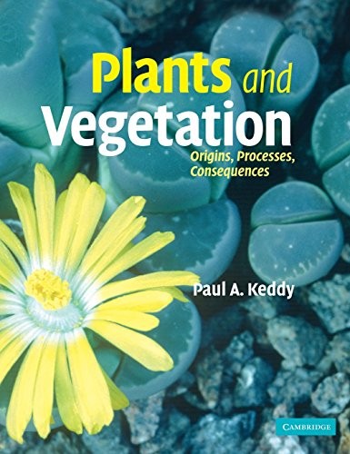 Plants and Vegetation: Origins, Processes, Consequences by Keddy, Paul Hardback