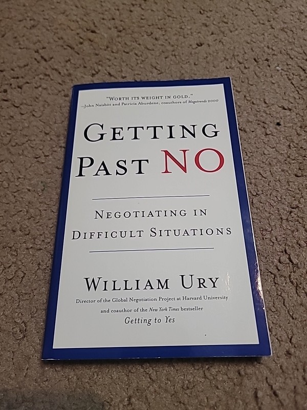 Getting Past No : Negotiating in Difficult Situations by William Ury (1993,…