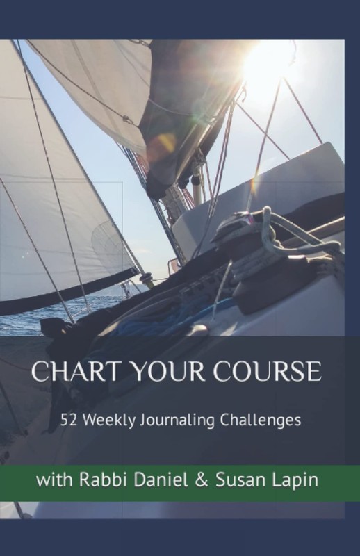 CHART YOUR COURSE: 52 Weekly Journaling Challenges with Rabbi Daniel & Susan…