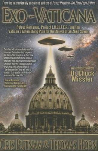 Exo-Vaticana : Petrus Romanus, Project L.U.C.I.F.E.R. And the Vatican's A - GOOD