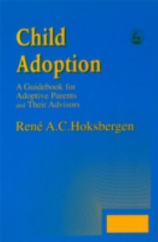 Child Adoption: A Guidebook for Adoptive Parents and Their Advisors Hoksbergen,