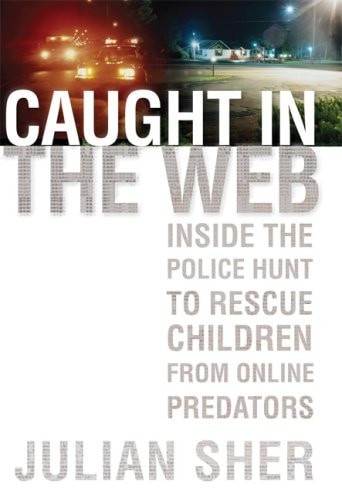 Caught in the Web: Inside the Police Hunt to Rescue Children from Online Predato