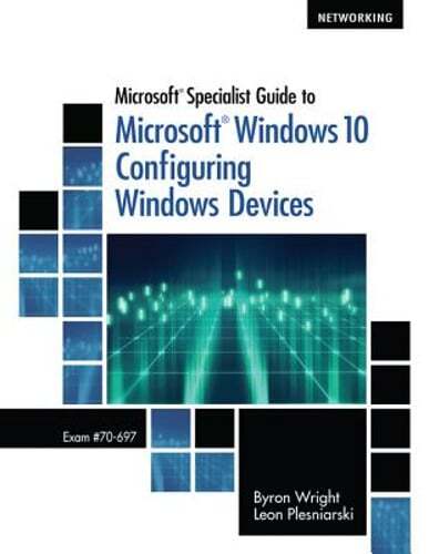 Microsoft Specialist Guide to Microsoft Windows 10 (Exam 70-697, Configuring