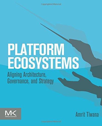 Platform Ecosystems: Aligning Architecture, Governance, and… – Tiwana, Amrit