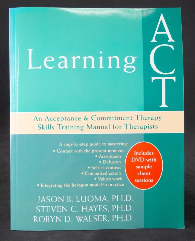 Learning Act : An Acceptance and Commitment Therapy Skills Training + DVD