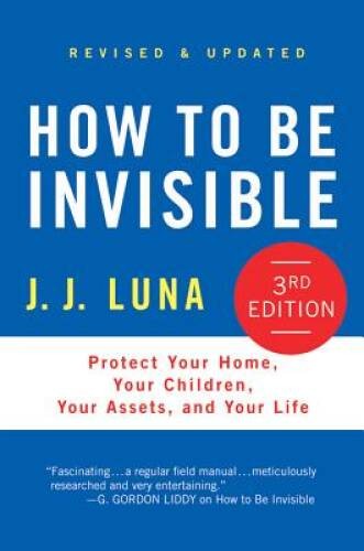 How to Be Invisible: Protect Your Home, Your Children, Your Assets, – VERY GOOD