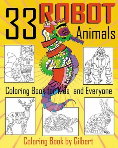 33 Robot Animals Coloring Book : 33 Totally Awesome Coloring Pages, Paperback…