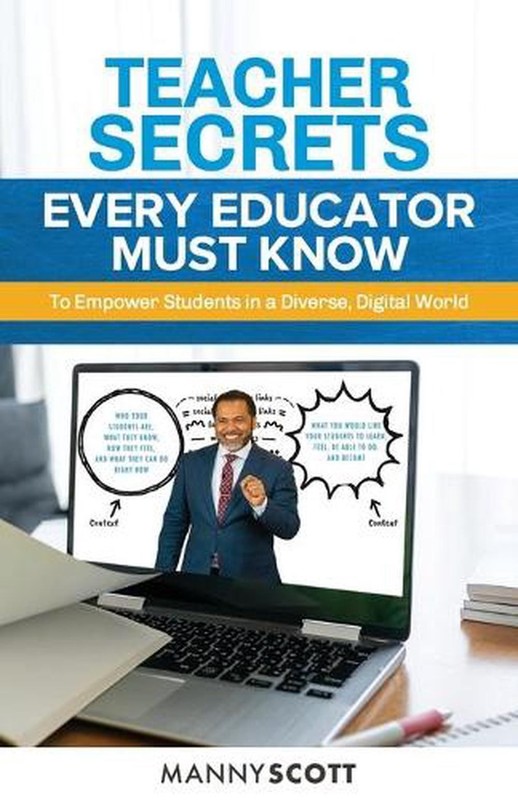 Teacher Secrets Every Educator Must Know to Empower Students in a Diverse, Digit