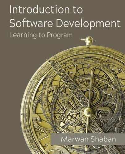 Introduction to Software Development: Learning to Program by Marwan Shaban: New