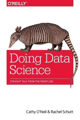 Doing Data Science, Cathy O’neill