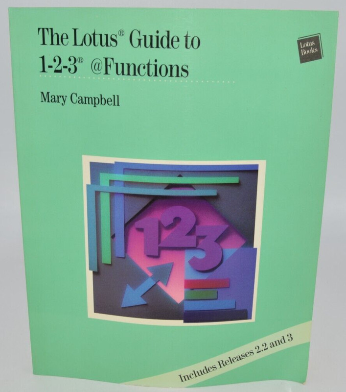The Lotus Guide to 1-2-3 @Functions-Including Releases 2.2 & 3 By Mary Campbell