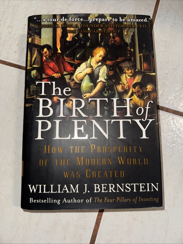 The Birth of Plenty : How the Prosperity of the Modern World – Pre Owned
