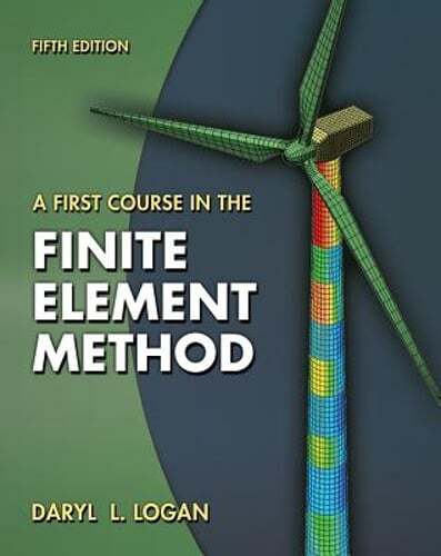 A First Course in the Finite Element Method by Daryl L Logan: Used