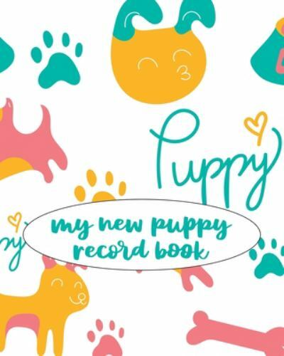 My New Puppy Record Book: A Keepsake Dog Journal,- 168655320X, paperback, Planet