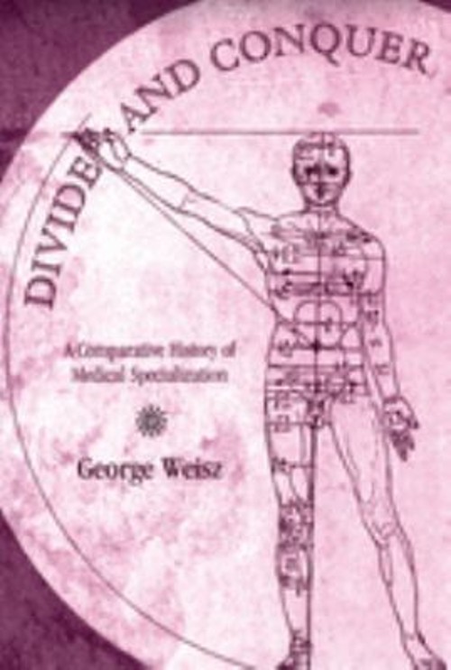 Divide and Conquer : A Comparative History of Medical Specializat