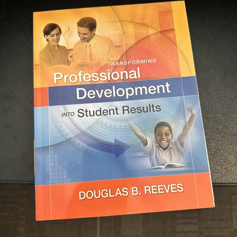 Transforming Professional Development into Student Results by Douglas B. Reeves