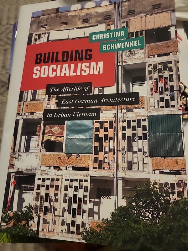 Building Socialism: The Afterlife of East German Architecture in Urban Vietnam,
