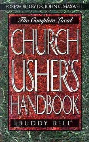 Complete Local Church Ushers Handbook – Paperback By Bell, Buddy – GOOD