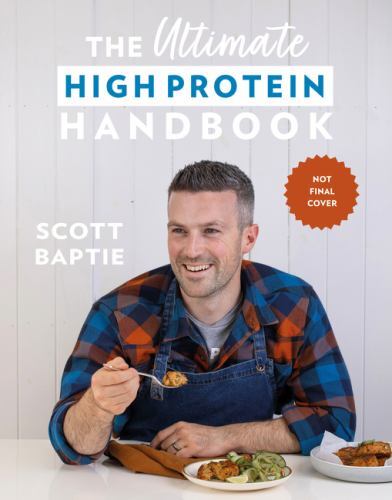 Ultimate High Protein Handbook : 80 Healthy, Delicious, Easy Recipes for All …