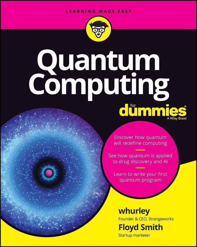 Quantum Computing For Dummies – Smith, Floyd Earl|whurley – Good – See condi…
