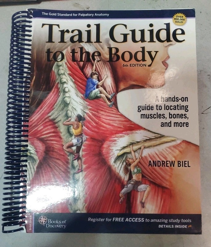 Trail Guide to the Body 6e : A Hands-On Guide to Locating Muscles, Bones and…