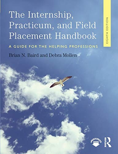 THE INTERNSHIP, PRACTICUM, AND FIELD PLACEMENT HANDBOOK: A GUIDE FO… Debra Mol