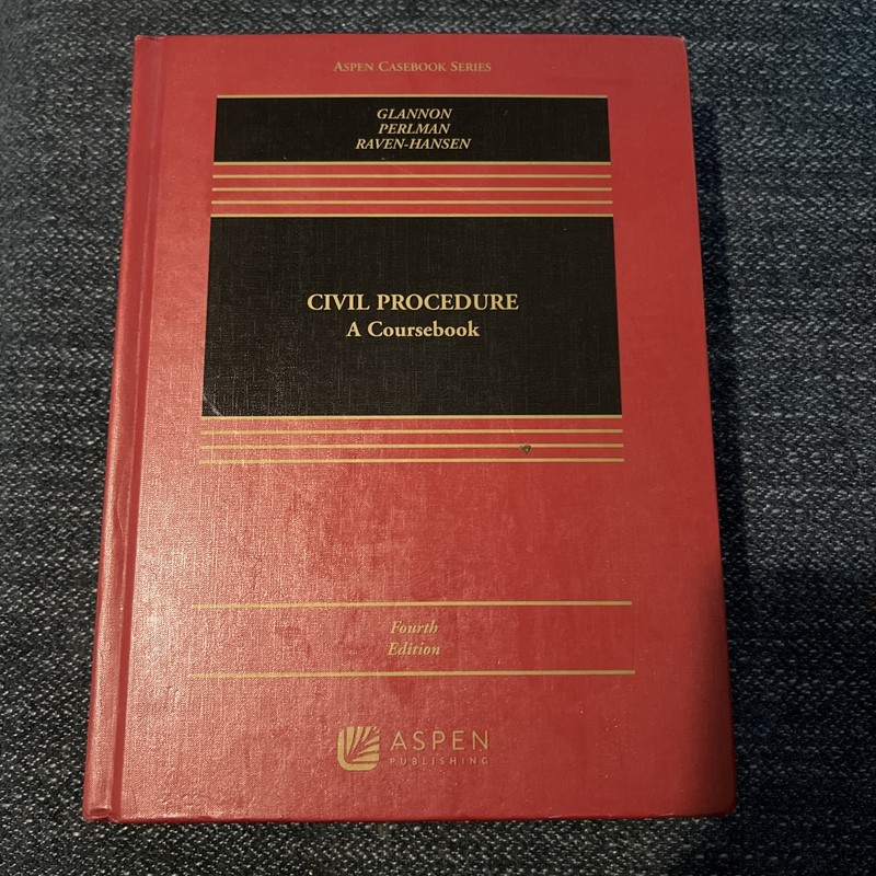 Civil Procedure : A Coursebook by Glannon, Perlman, & Raven-Hansen, 4th Ed.