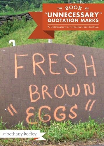 The Book of “Unnecessary” Quotation Marks: A Celebration of Creative Punctua…