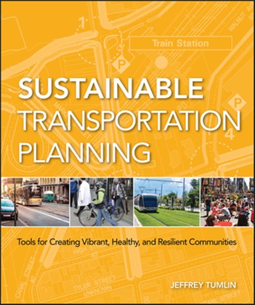 Sustainable Transportation Planning : Tools for Creating Vibrant, Healthy, an…