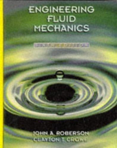 Engineering Fluid Mechanics by John A. Roberson; Clayton T. Crowe
