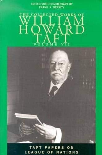 THE COLLECTED WORKS OF WILLIAM HOWARD TAFT, VOL. 7: TAFT By Frank X. Gerrity VG+