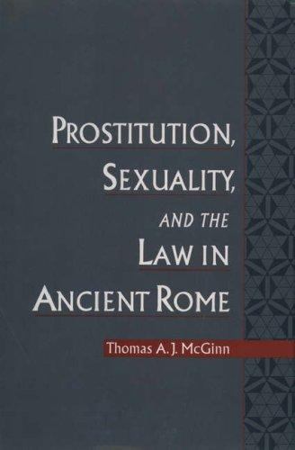 Prostitution, Sexuality, and the Law in Ancient Rome, McGinn, Thomas A. J., 9780