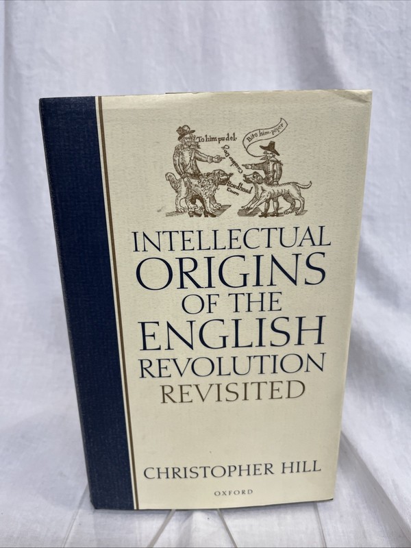 “Intellectual Origins of the English Revolution–Revisited” by C. Hill (1997) HC