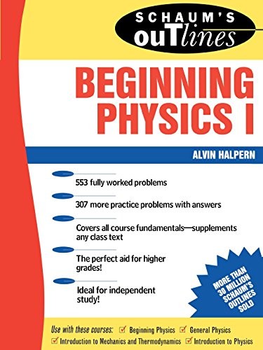 SCHAUM’S OUTLINE OF BEGINNING PHYSICS I: MECHANICS AND By Alvin Halpern **Mint**